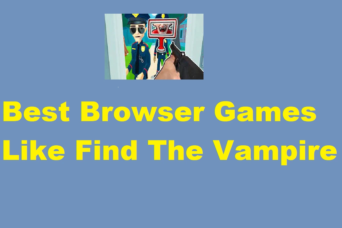 Best Browser Games Like Find The Vampire